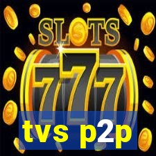 tvs p2p